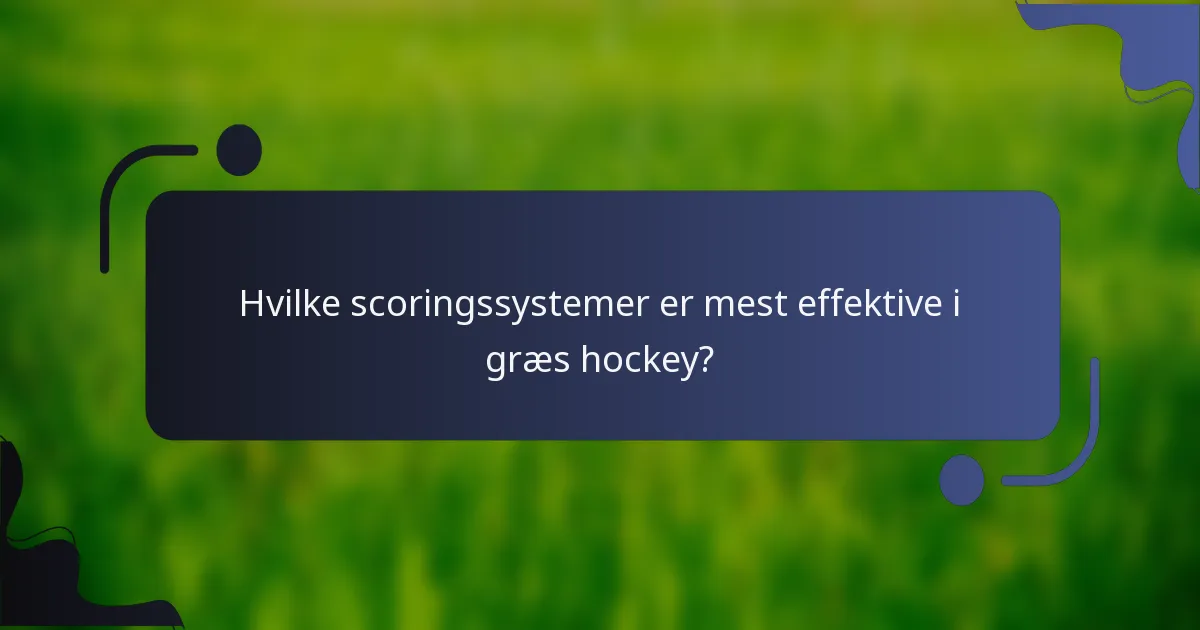 Hvilke scoringssystemer er mest effektive i græs hockey?