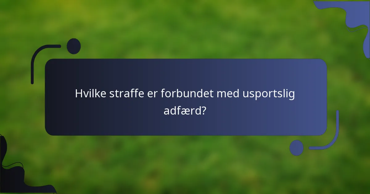 Hvilke straffe er forbundet med usportslig adfærd?