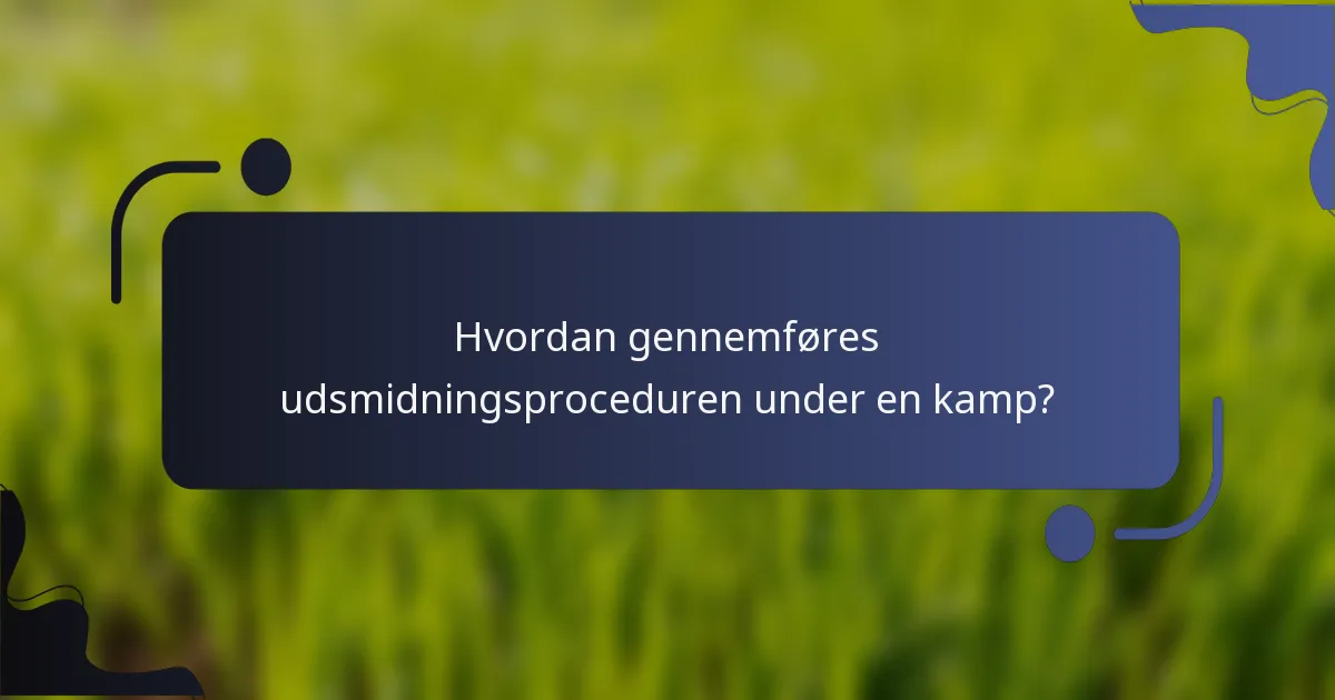 Hvordan gennemføres udsmidningsproceduren under en kamp?