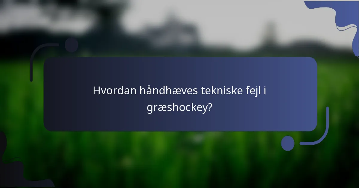 Hvordan håndhæves tekniske fejl i græshockey?