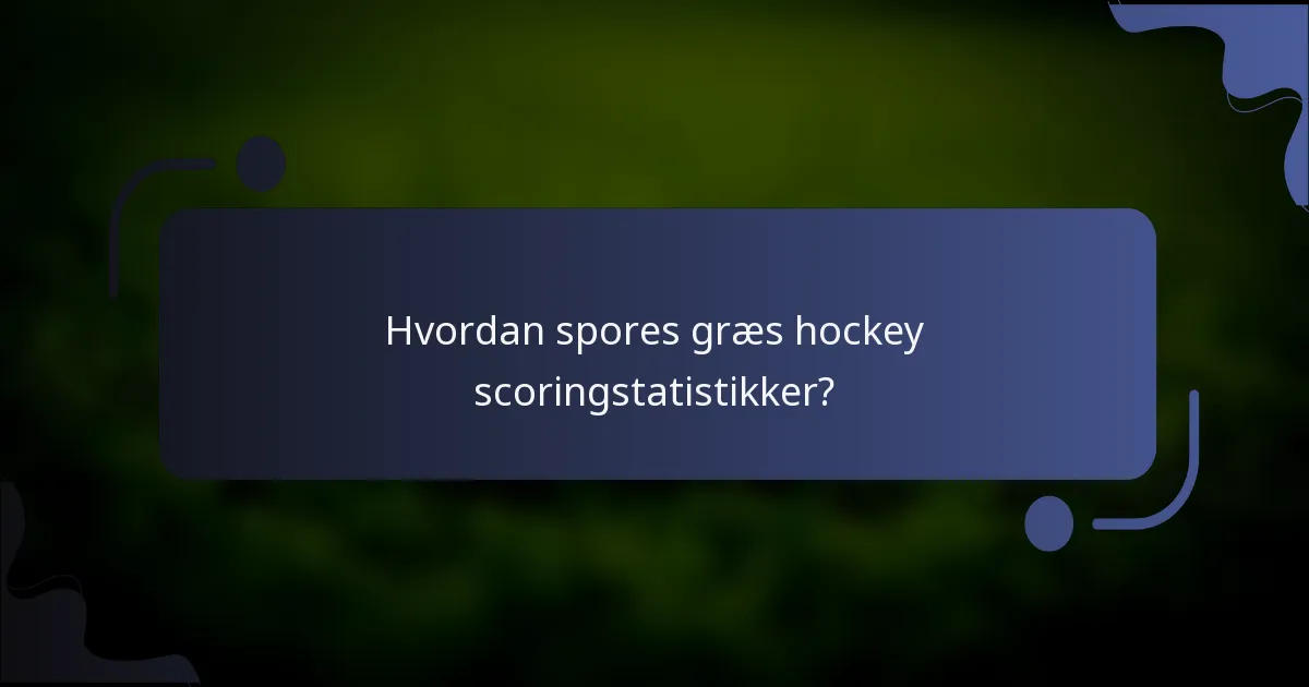 Hvordan spores græs hockey scoringstatistikker?